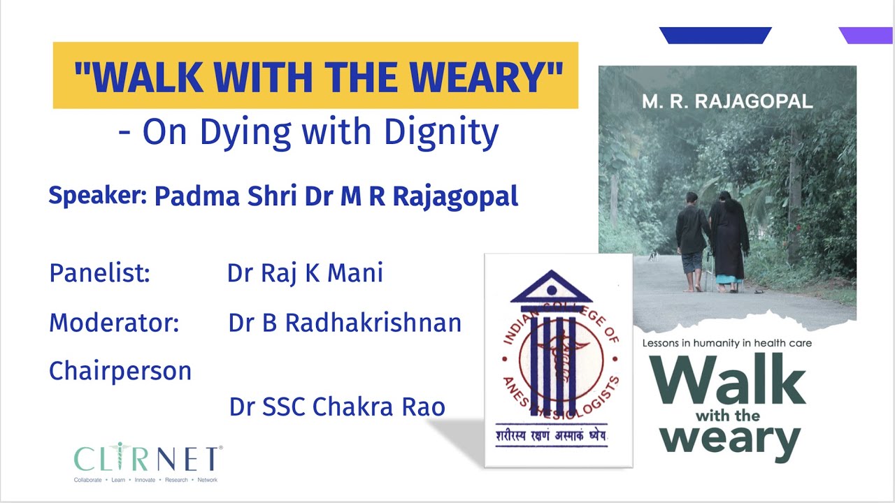 Walk with the weary - On Dying with Dignity - Dr M R Rajagopal | ICA Webinar