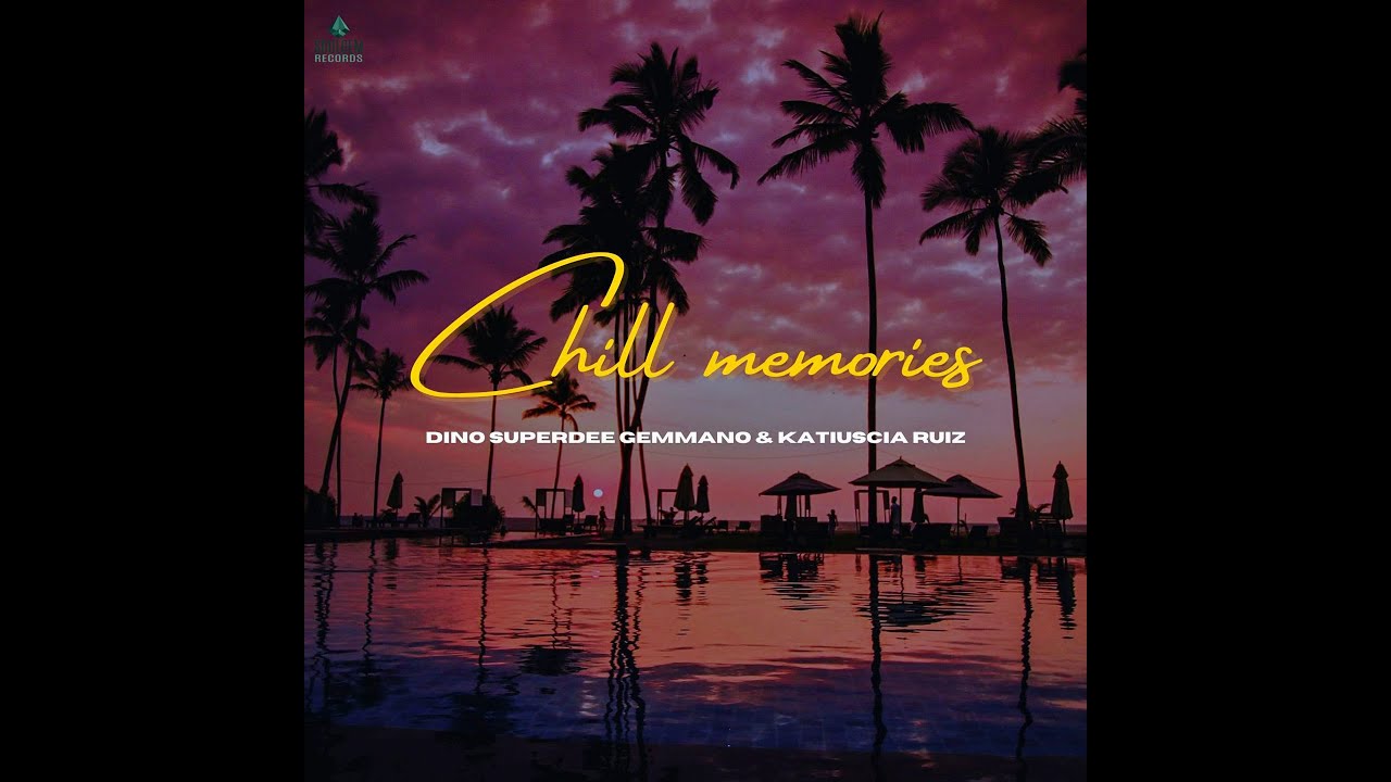 Dino SuperDee Gemmano & Katiuscia Ruiz - Chill memories