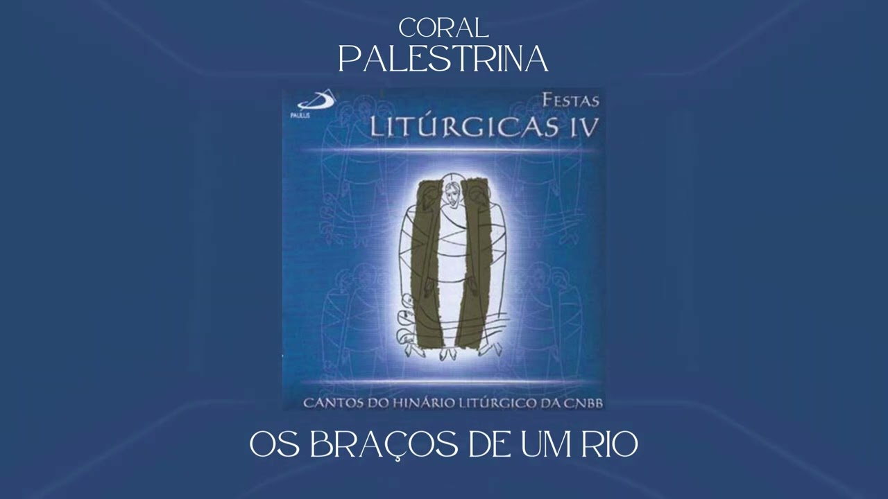 Coral Palestrina - Os Braços de um Rio - Sl 46(45) (Salmo Responsorial)