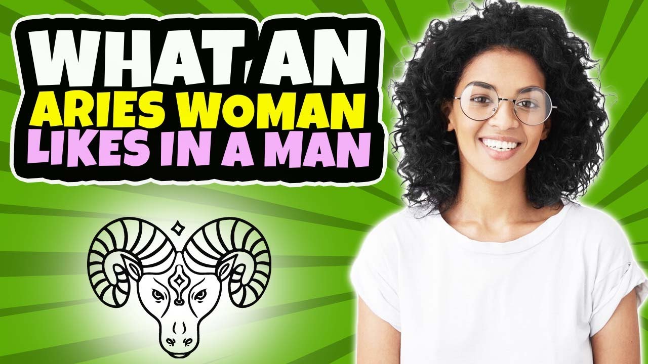 What does ARIES Woman Like in a Partner | Zodiac Seduction