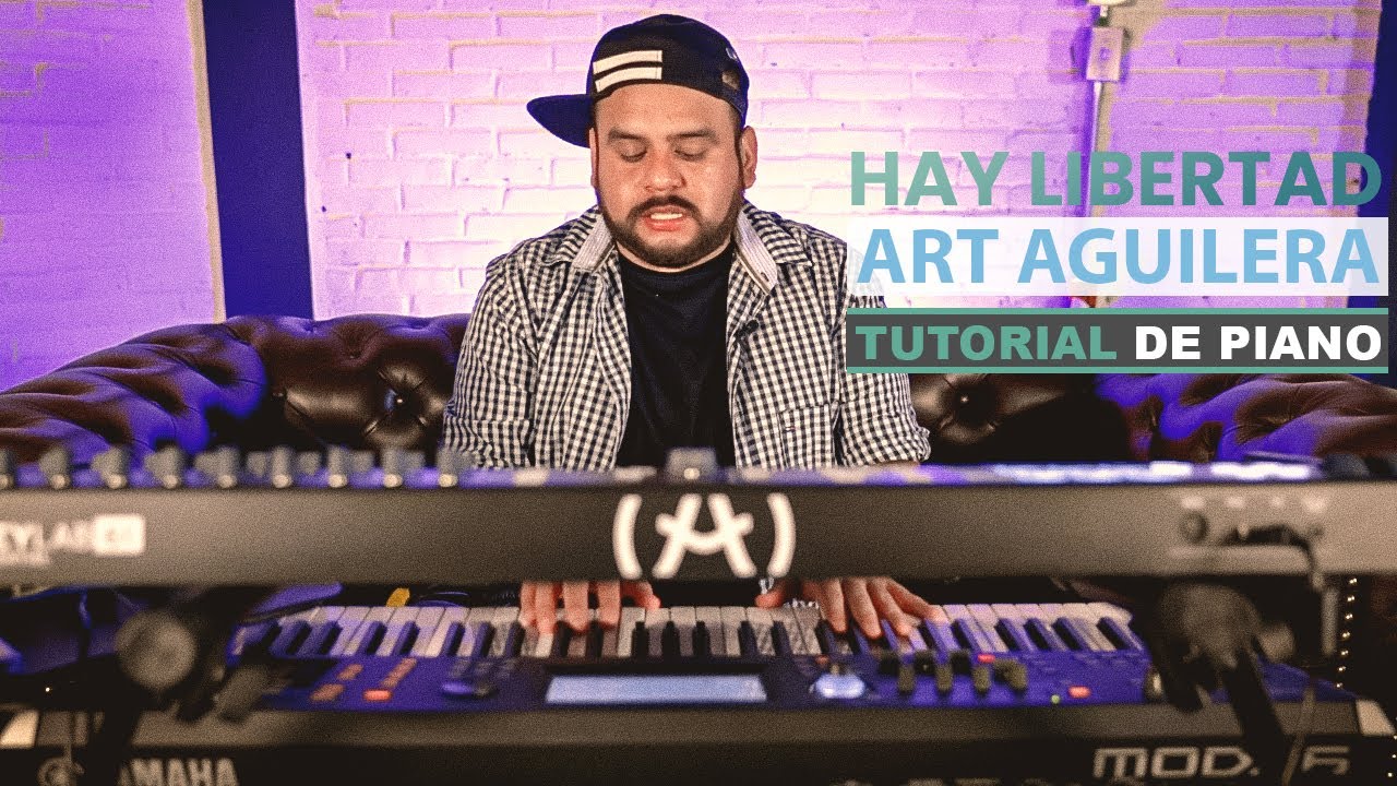 Tutorial de Piano de Hay Libertad de ART AGUILERA