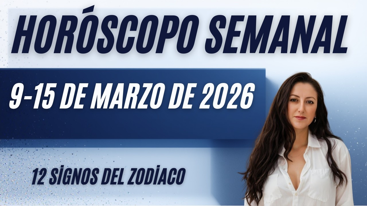 Horóscopo semanal / 9 15 de marzo de 2026