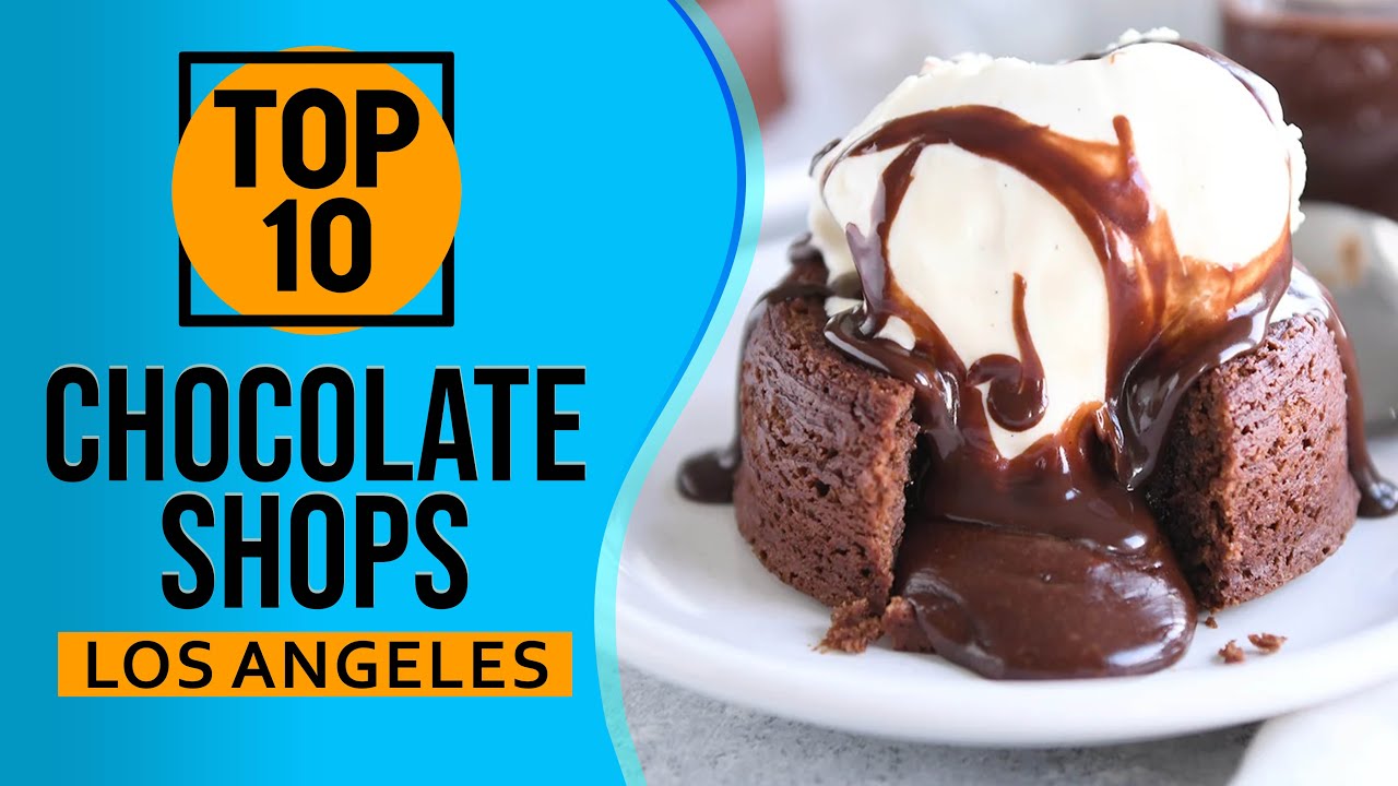 Top 10 Best Chocolate Shops in Los Angeles