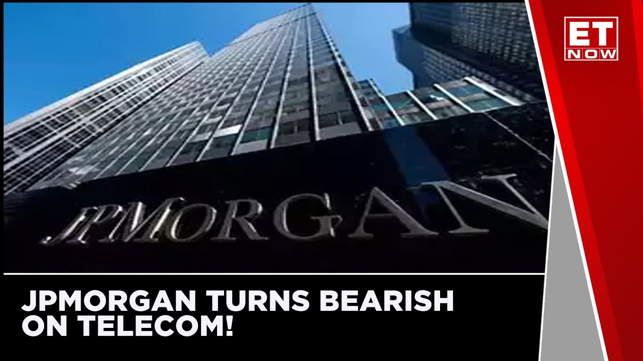 JPMorgan Turns Bearish On Telecom | ET NOW | Business News | English Updates