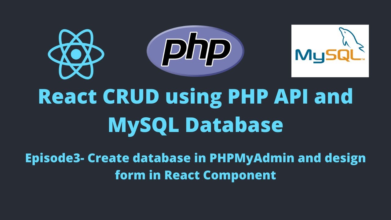 E3-REACT CRUD: Create database in PHPMyAdmin and design form in React Component