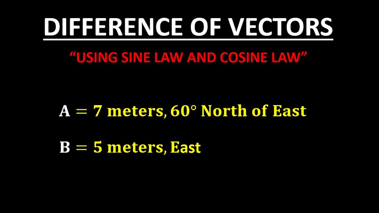 DIFFERENCE OF VECTORS USING COSINE LAW AND SINE LAW