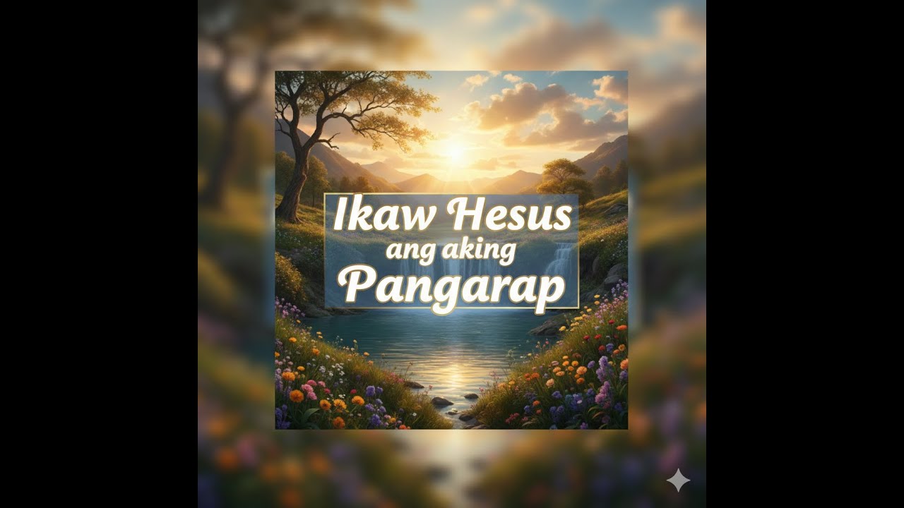 Ikaw Hesus ang aking Pangarap - Filipino Worship Song (Lyrics)