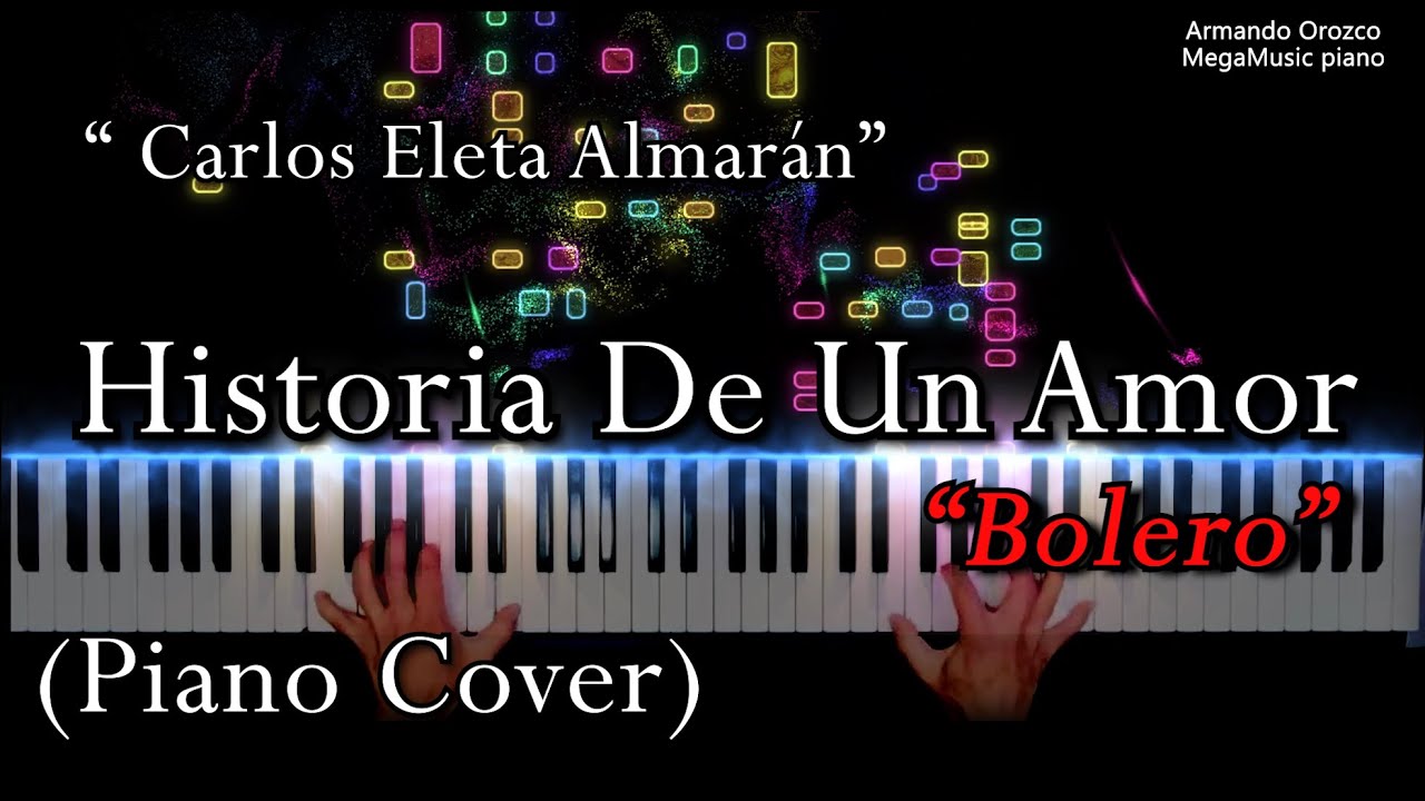 Historia De Un Amor - Carlos Eleta Almarán (Piano Cover - Armando Orozco)