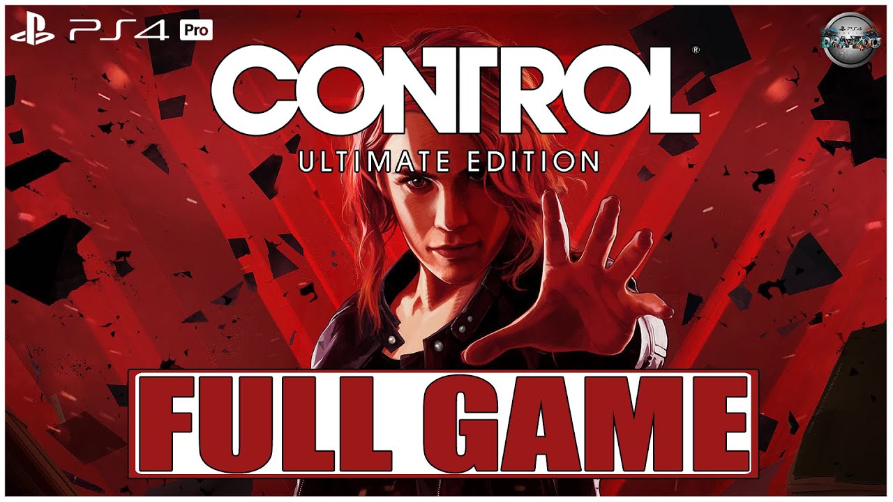 CONTROL Ultimate Edition FULL GAME Gameplay Walkthrough PS4 Pro (No Commentary)