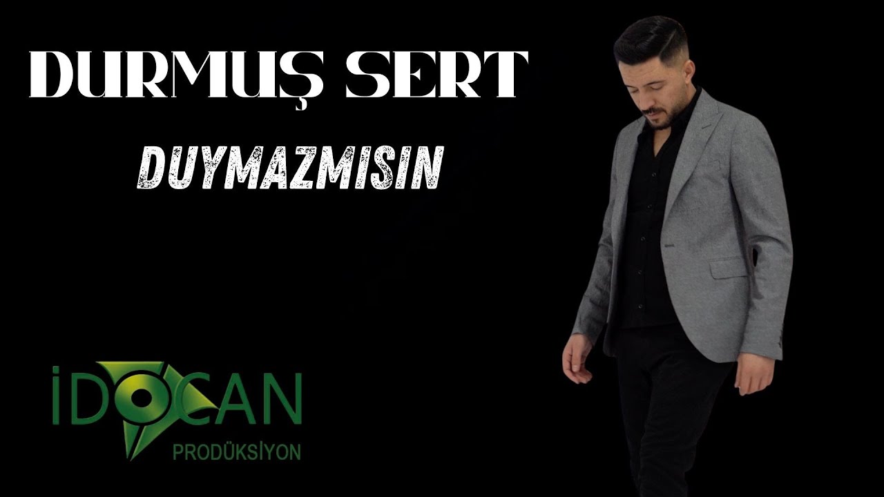 Durmuş Sert Duymazmısın 