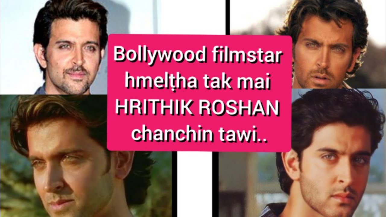 Hrithik Roshan, Bollywood filmstar hmel ṭha tak chanchin tawi || Ziaktu : Tedika Chawngthu.