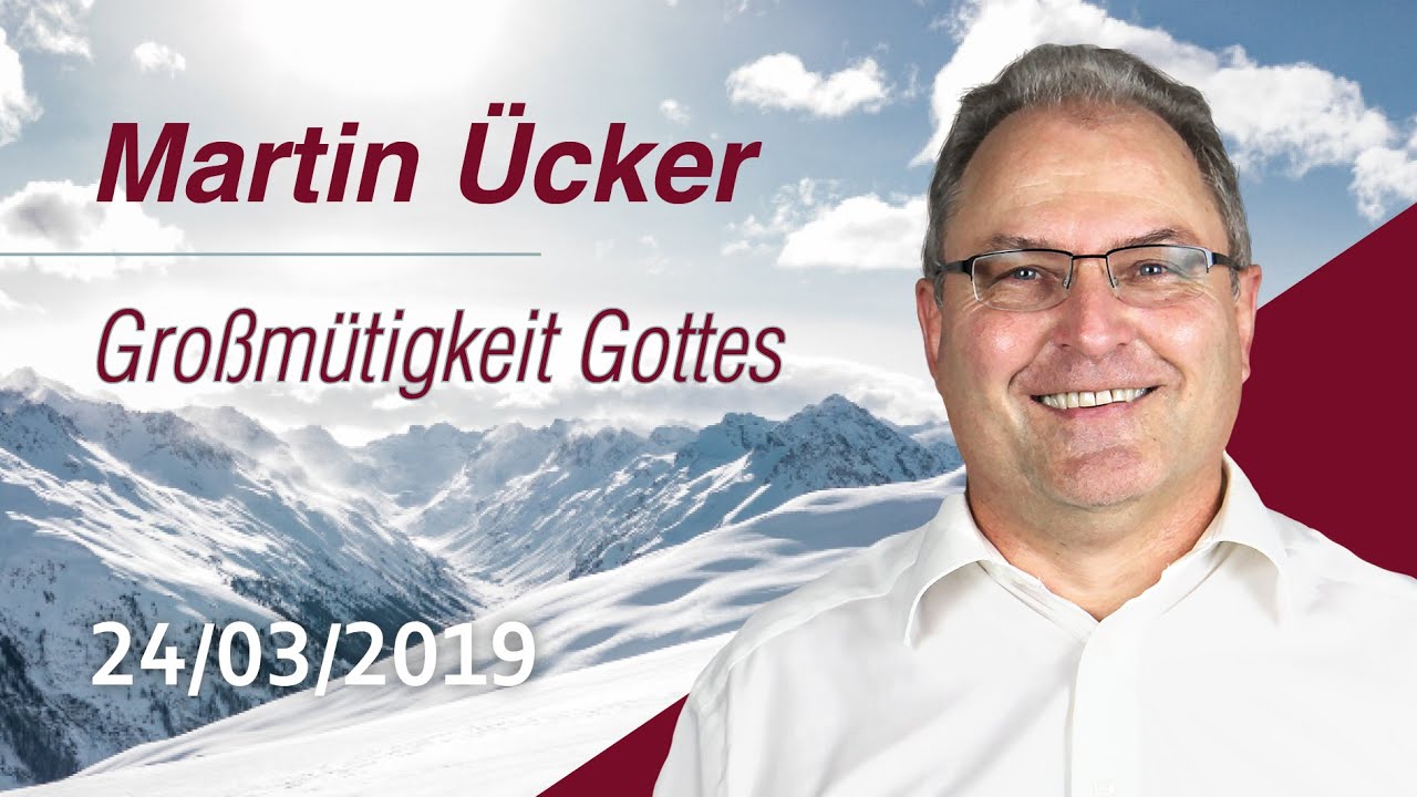 Martin &Uuml;cker - Gro&szlig;m&uuml;tigkeit Gottes (Sonntagsgottesdienst 24.03.19 - 17:00 Uhr - Die Taube)