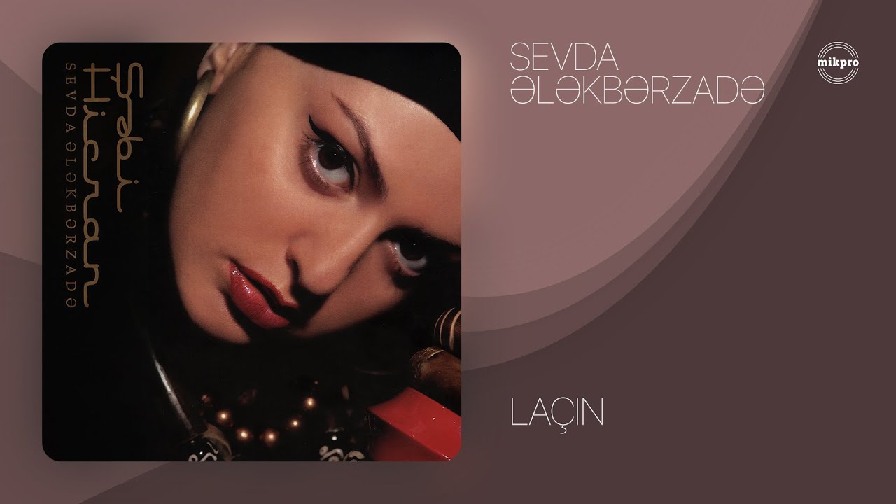 Sevda Ələkbərzadə &mdash; La&ccedil;ın (Rəsmi Audio)