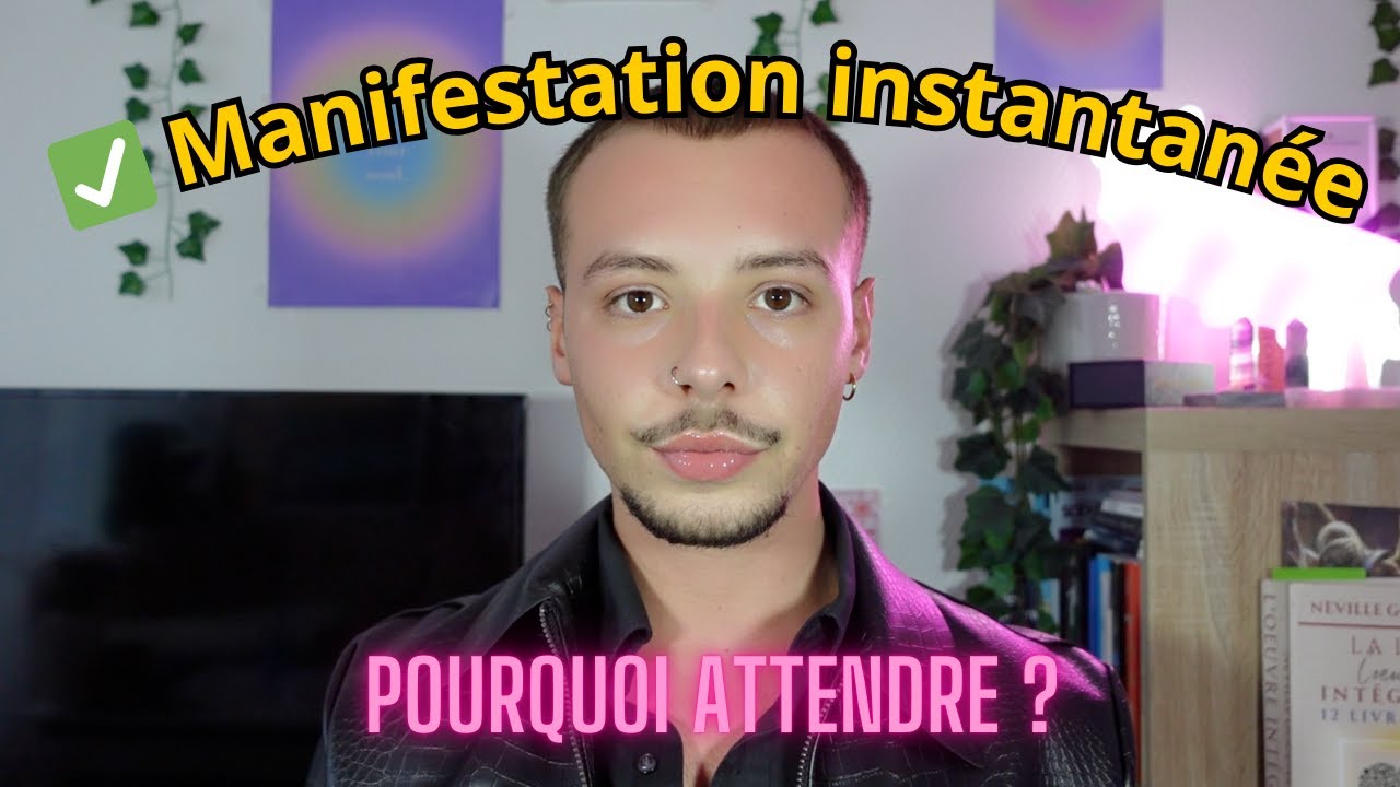 Comment manifester INSTANTANÉMENT ?