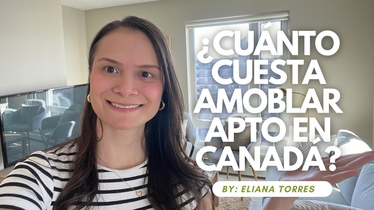 ¿Cuánto cuesta amoblar apartamento en CANADÁ? + House tour.  Mi experiencia