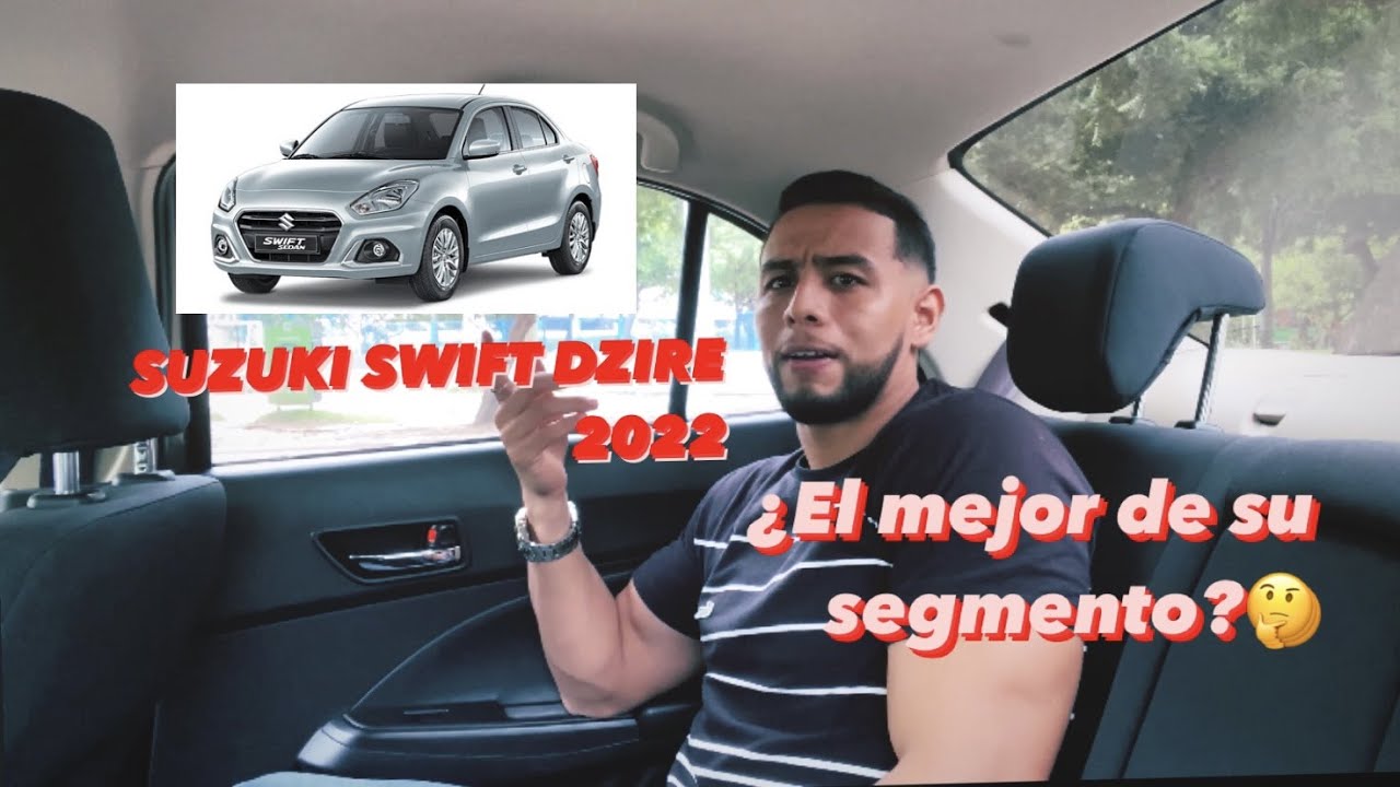 NUEVO SUZUKI SWIFT DZIRE 2022 ¿LO MEJOR DEL SEGMENTO? EXCELENTE OPCION DE COMPRA.