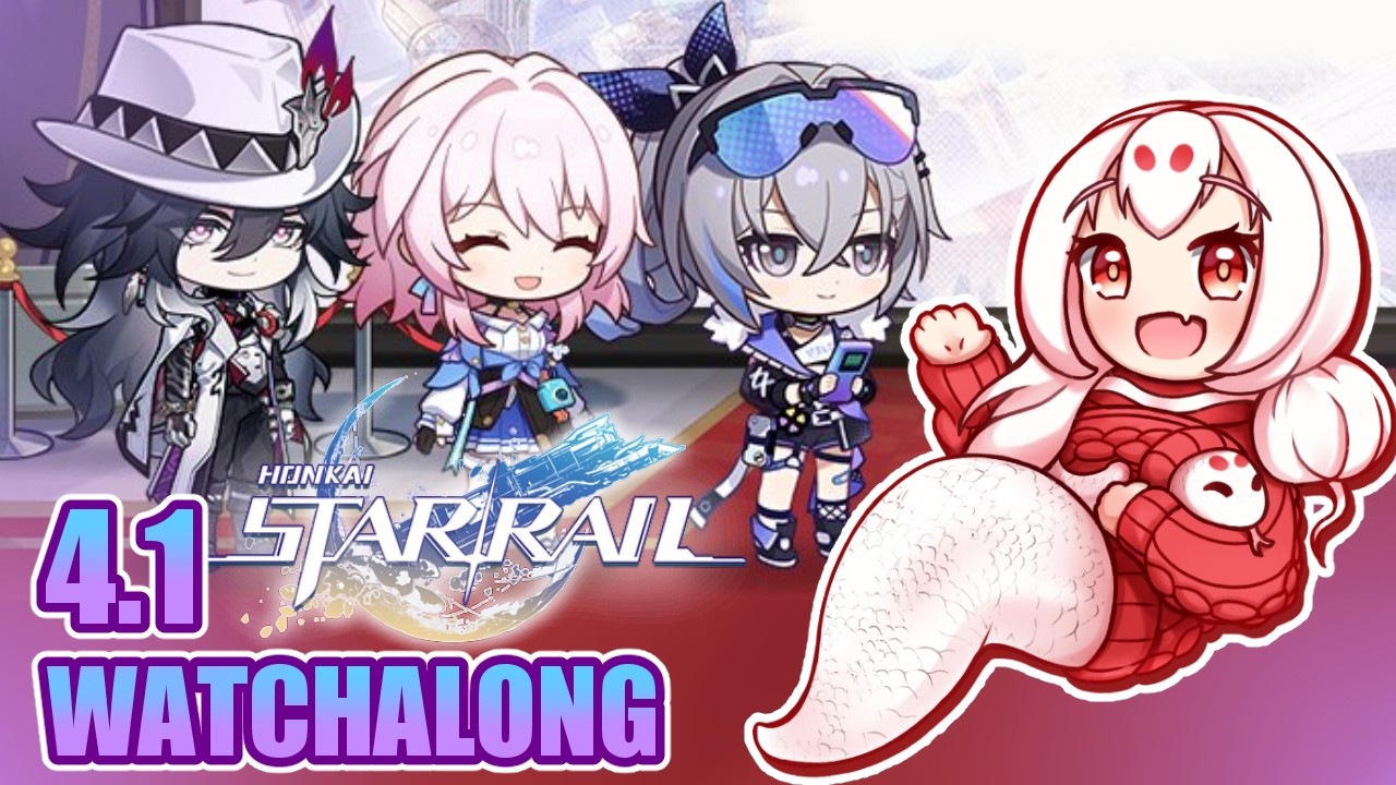 【Honkai: Star Rail】Patch 4.1 Livestream Watchalong and Commentary!
