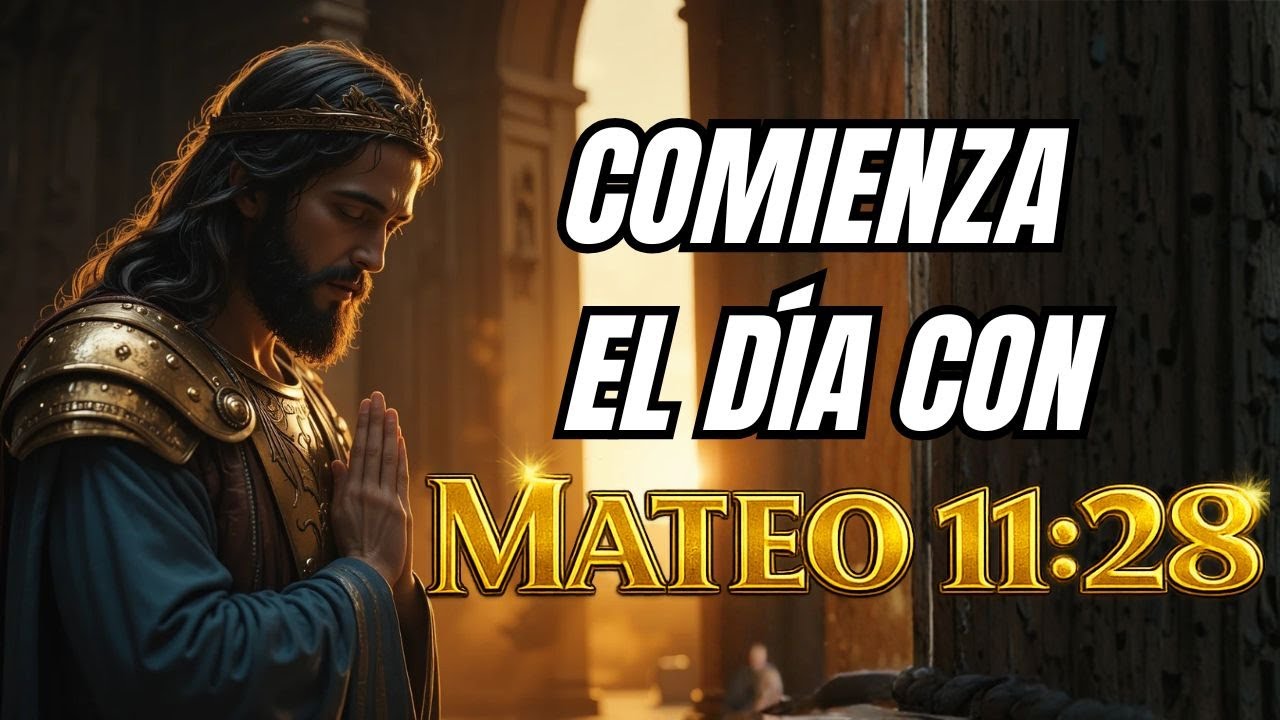 ORACIÓN DE LA MAÑANA antes de Comenzar el DÍA | Mateo 11:28 Comienza Tu Día Con PAZ