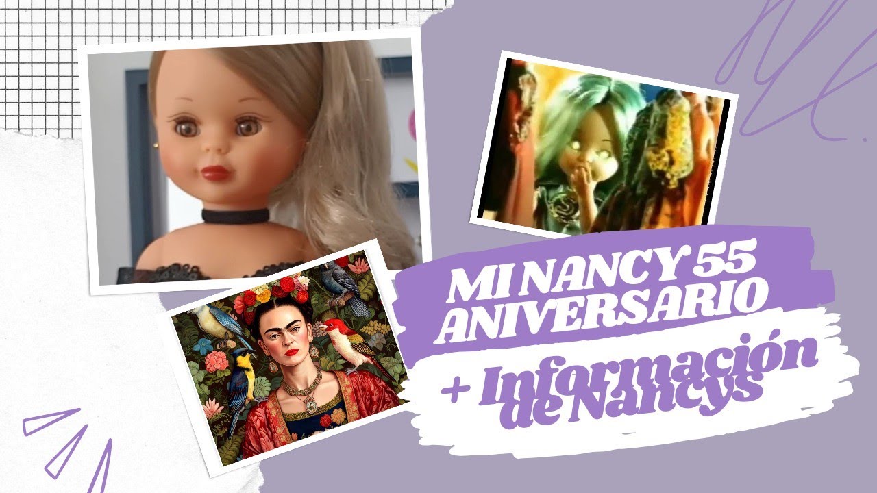Nancy 55 aniversario + información nuevas Nancys 2024 😱