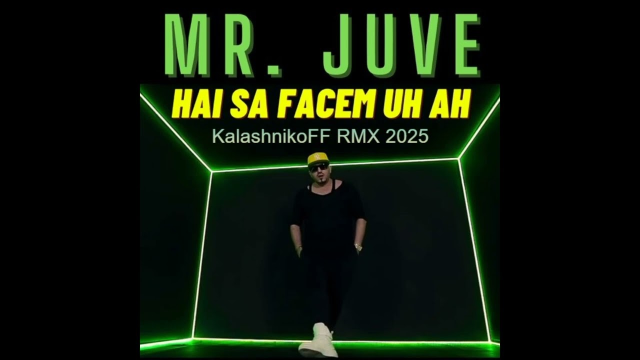Mr Juve   Hai sa facem UH AH KalashnikoFF RMX 2025