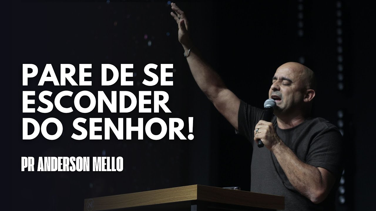 PARE DE SE ESCONDER DO SENHOR! // PR ANDERSON MELLO