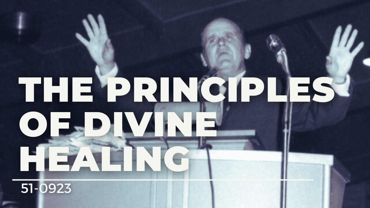51-0923 The Principles Of Divine Healing