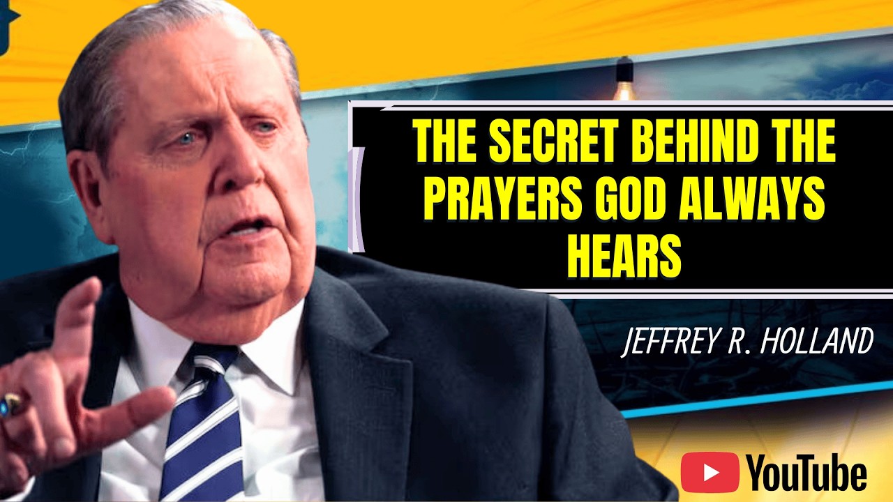 Jeffrey R. Holland | The Secret Behind the Prayers God Always Hears