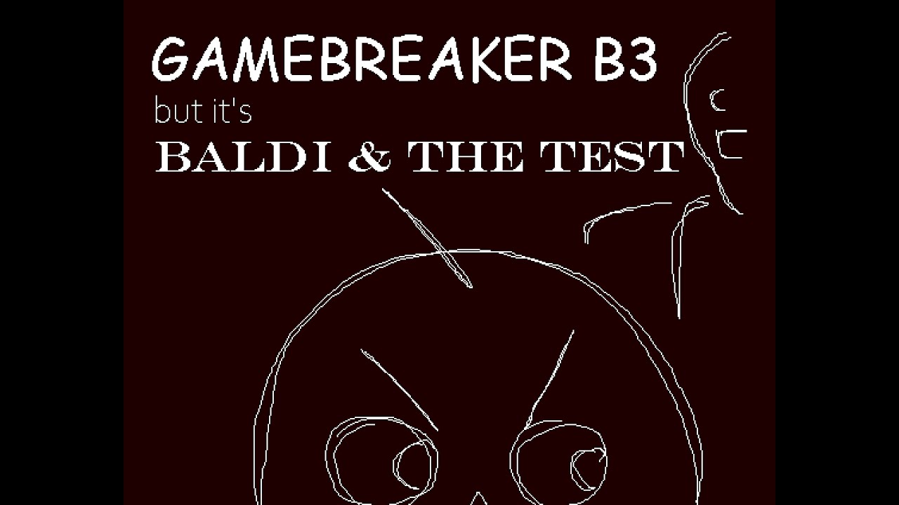GameDither - GameBreaker B3 but it's Baldi and The Test