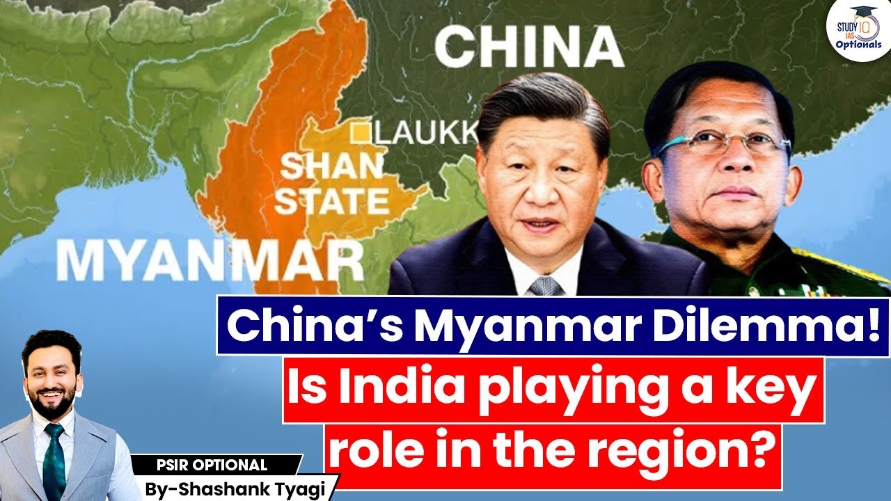 Why Is China Worried About Myanmar?  How India is Involved? | UPSC Optionals StudyIQ