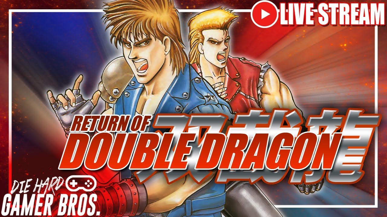 Return of Double Dragon - Die Hard Gamer Bros