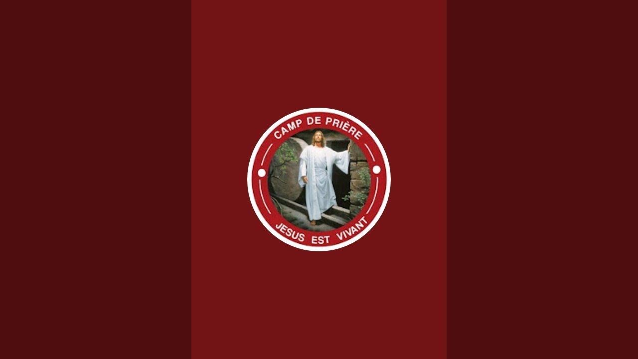 CAMP DE PRIÈRE JÉSUS EST VIVANT  est en direct !