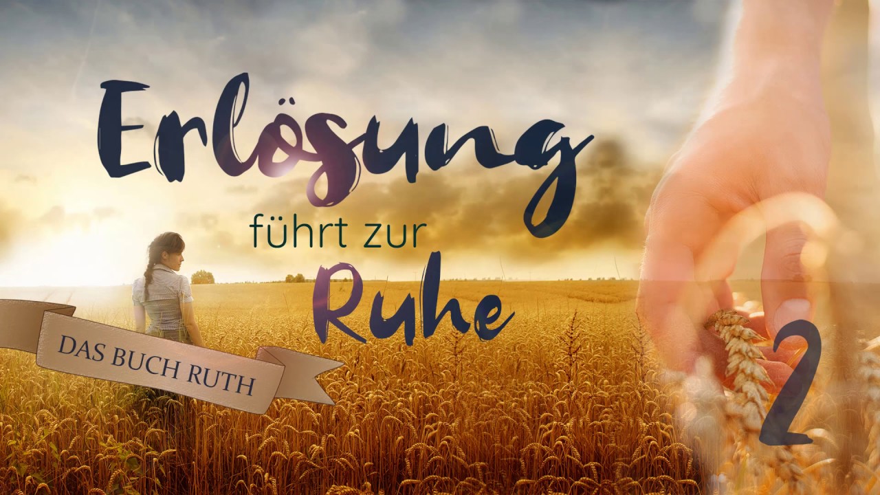 Ruth - Erlösung führt zur Ruhe (Teil 02) | mit Roger Liebi