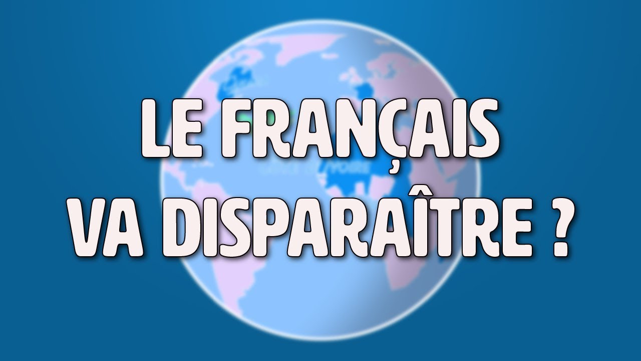 Le français va-t-il disparaître ? - La francophonie