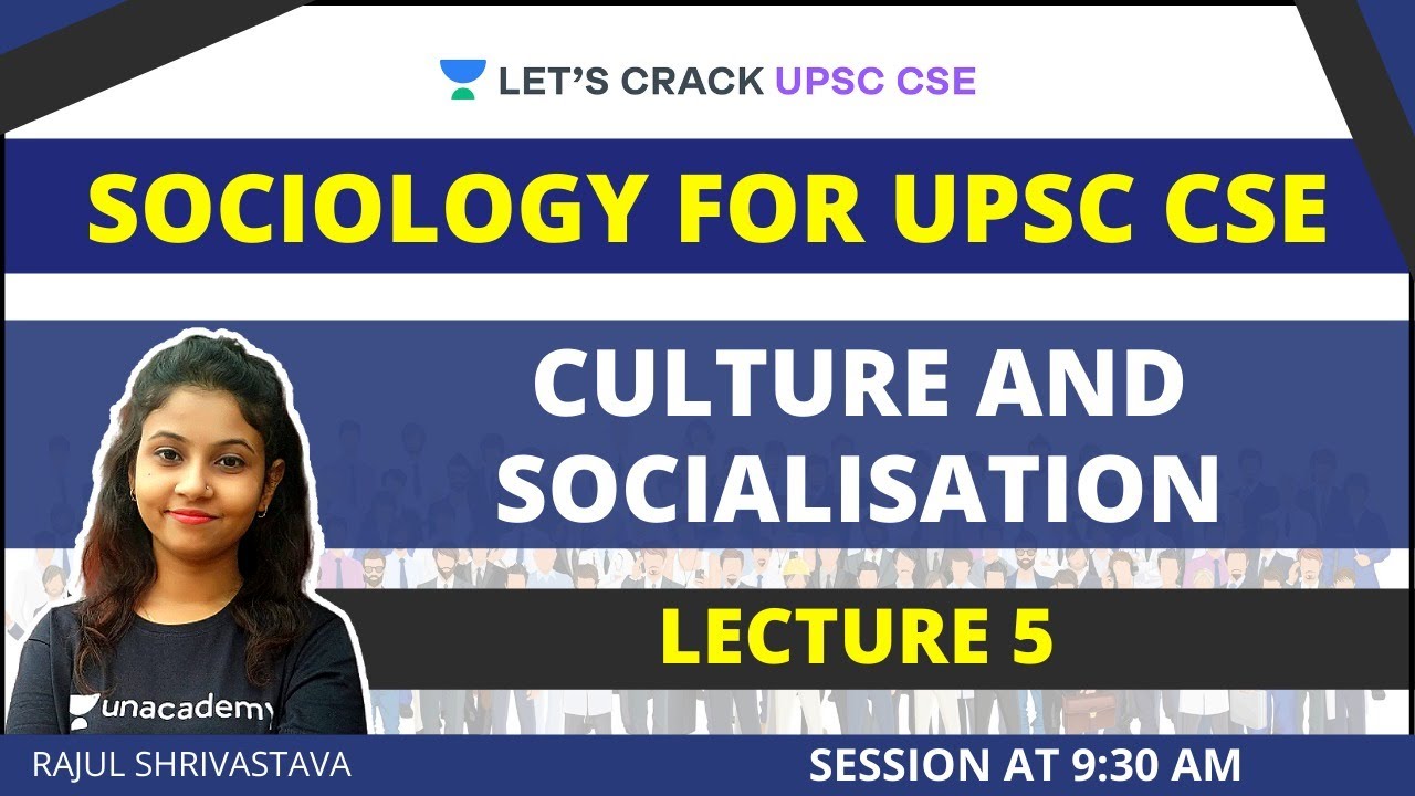 L5: Culture and Socialisation | Sociology for UPSC CSE/IAS | Rajul Shrivastava