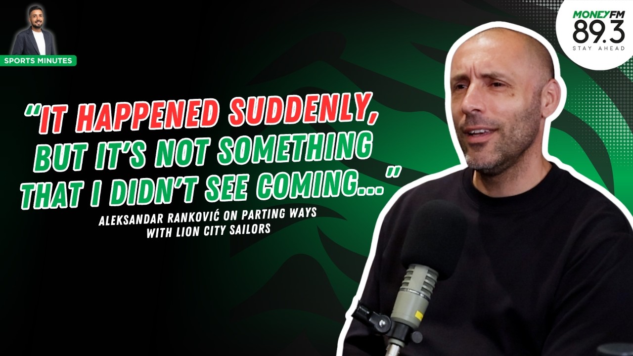 Sports Minutes: Aleksandar Ranković on Lion City Sailors exit, continental woes & Singapore football