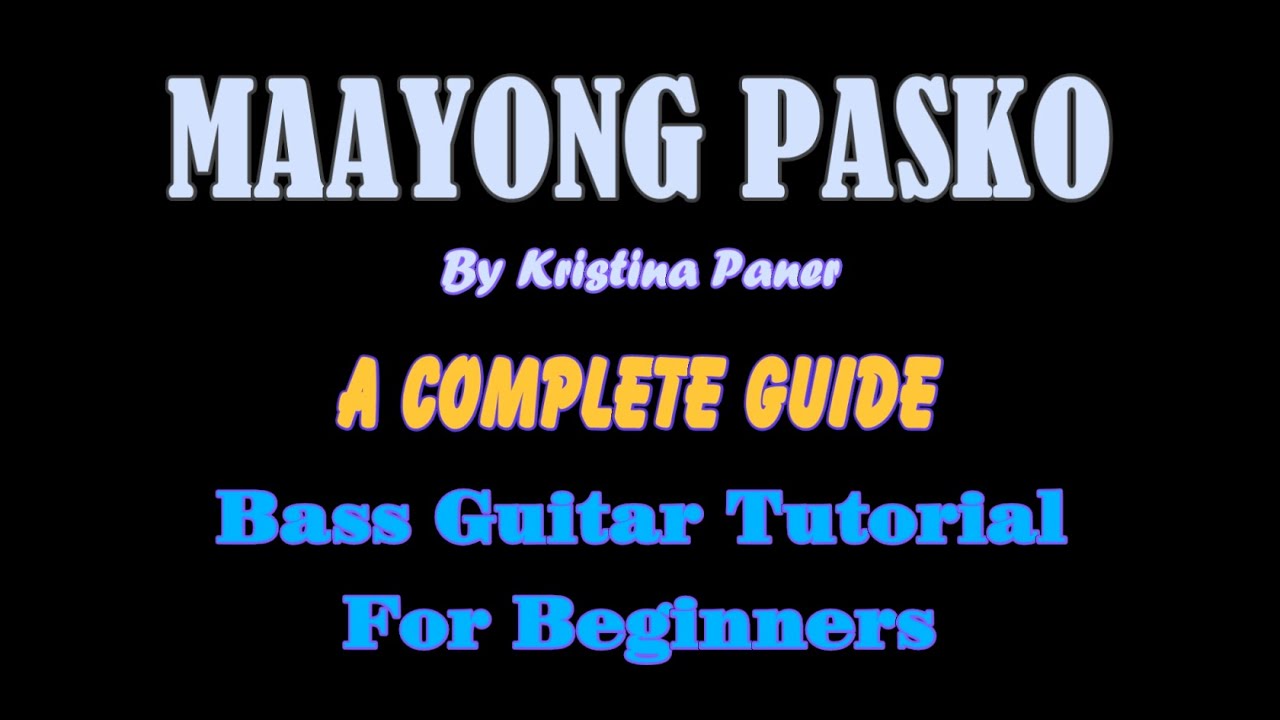Maayong Pasko (By Kristina Paner) - A Complete Bass Guitar Guide And Tutorial | CHAPTER II