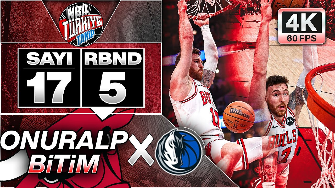 ONURALP BiTiM | 17 SAYI | 4K 60fps | Chicago Bulls X Dallas Mavericks | 11 Mart 2024