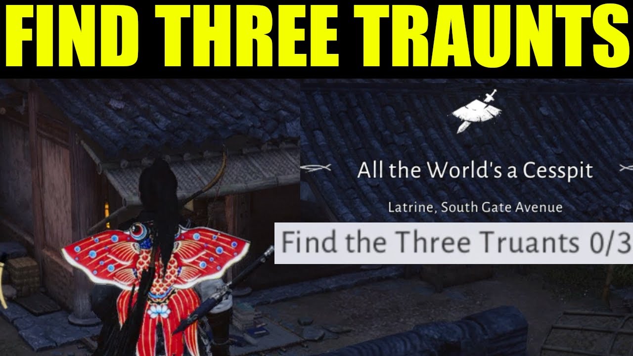 Where winds meet - Find the Three Truants (Locations) | all the worlds cesspit | Tale of Gold Leaves