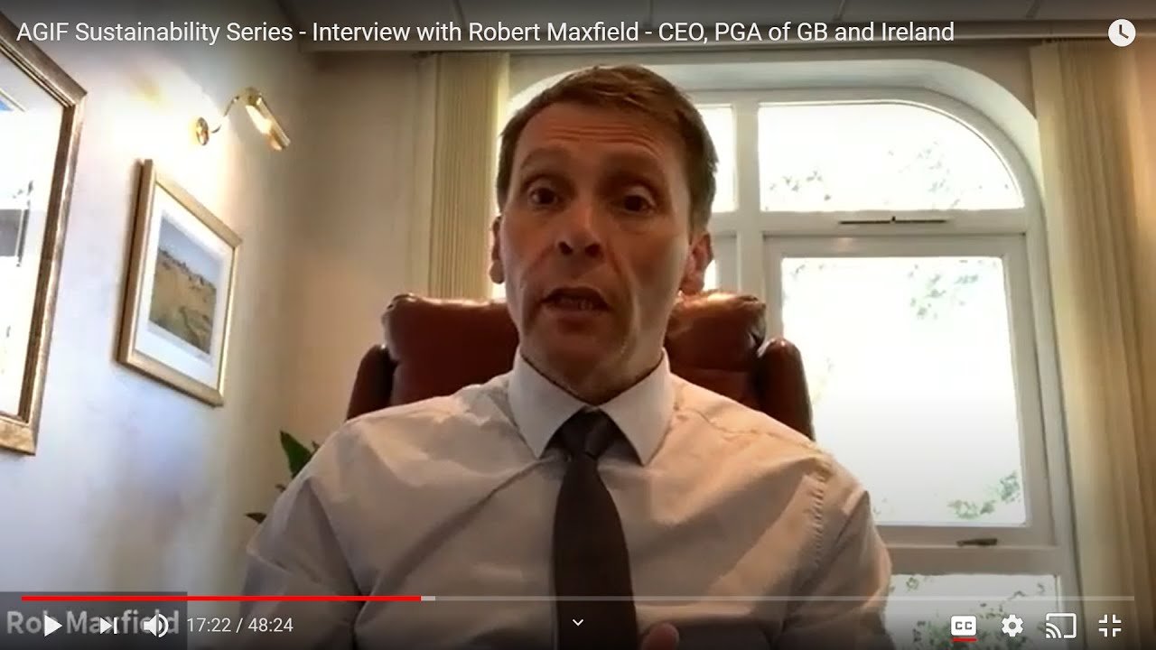 AGIF Sustainability Series - Interview with Robert Maxfield - CEO, PGA of GB and Ireland