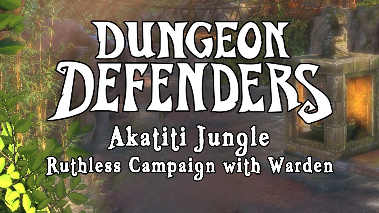 Dungeon Defenders - Akatiti Jungle Ruthless Campaign with Warden