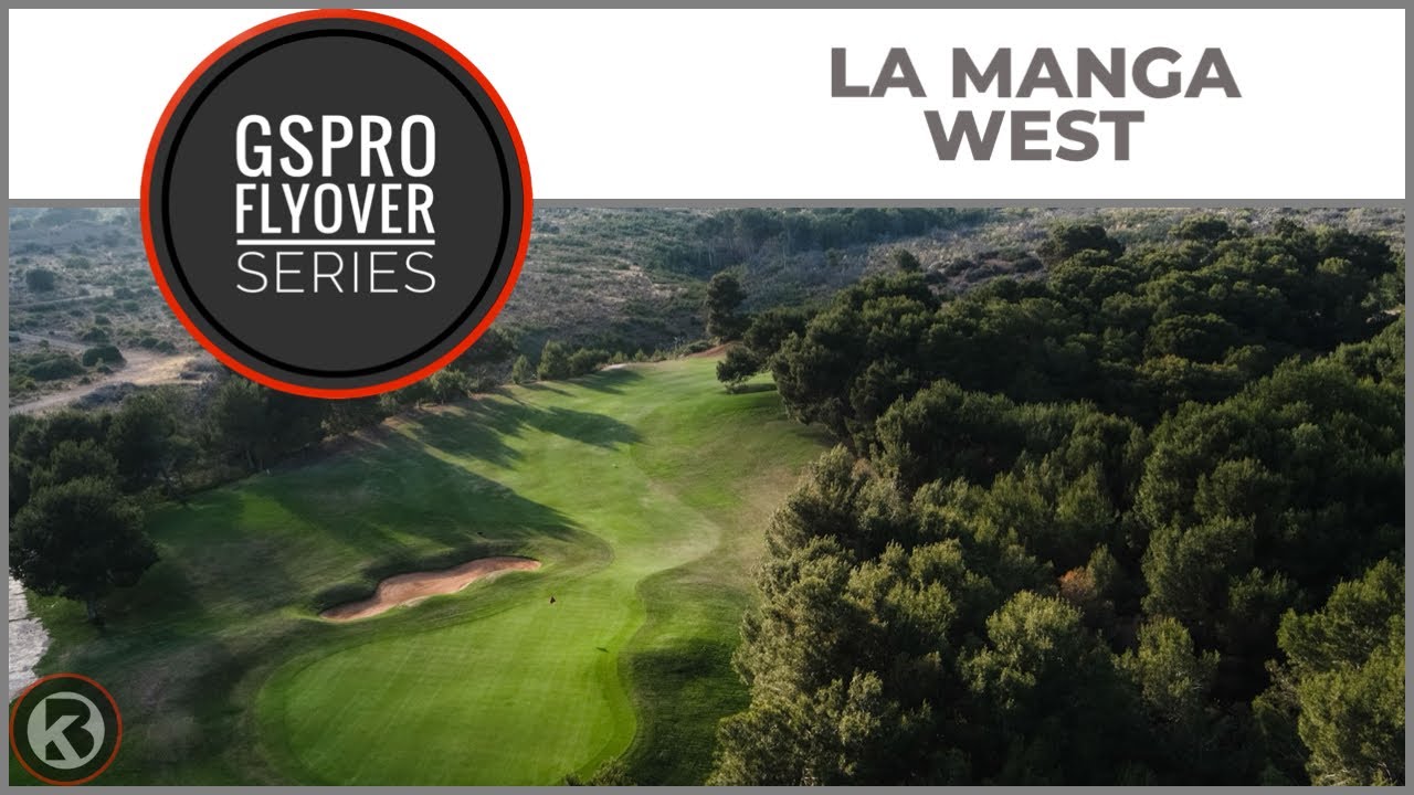 GSPro Course Flyover - La Manga West  - Designed by simplyme80