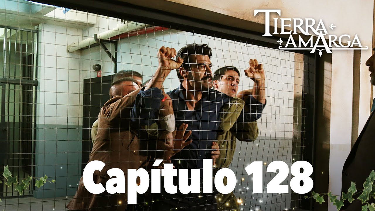 Tierra Amarga - Cap&iacute;tulo 128
