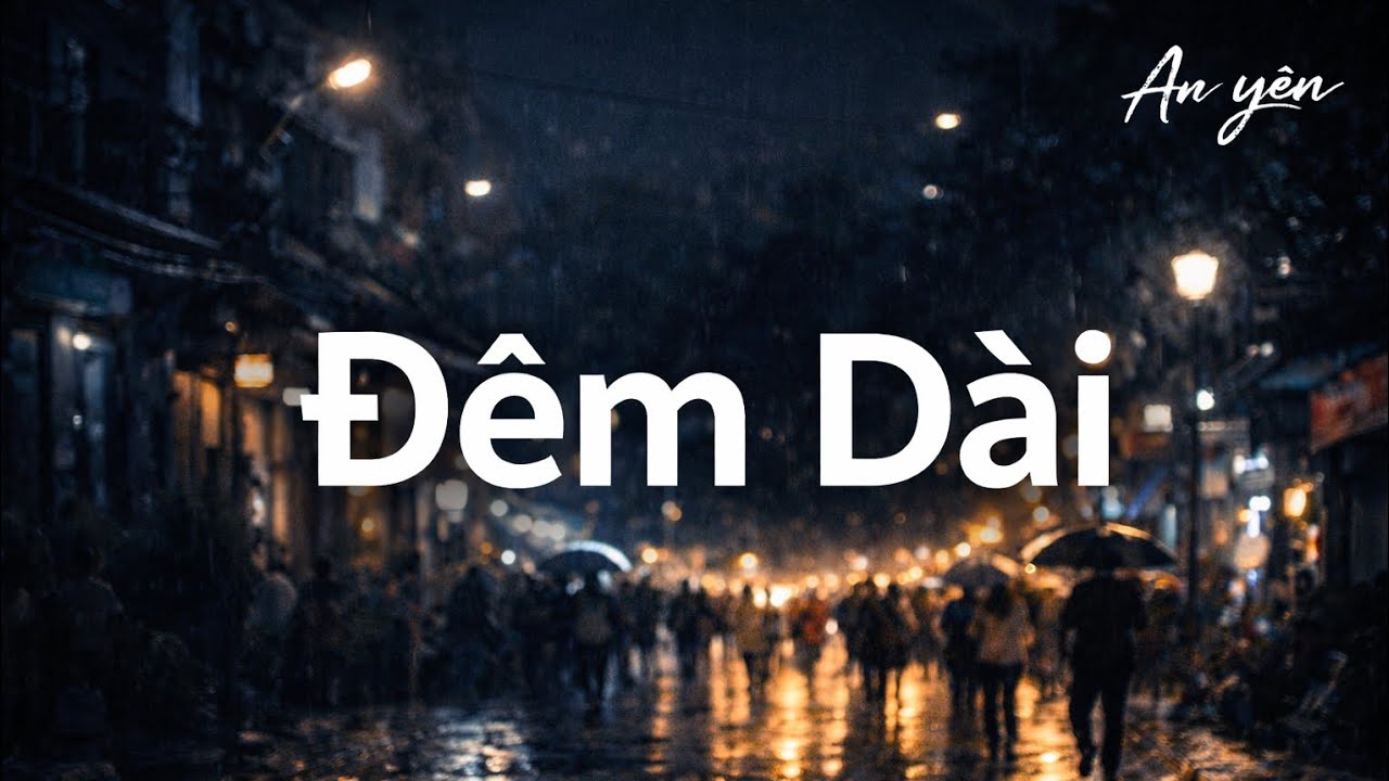 ĐÊM DÀI| Nhạc buồn|tâm trạng|An yên