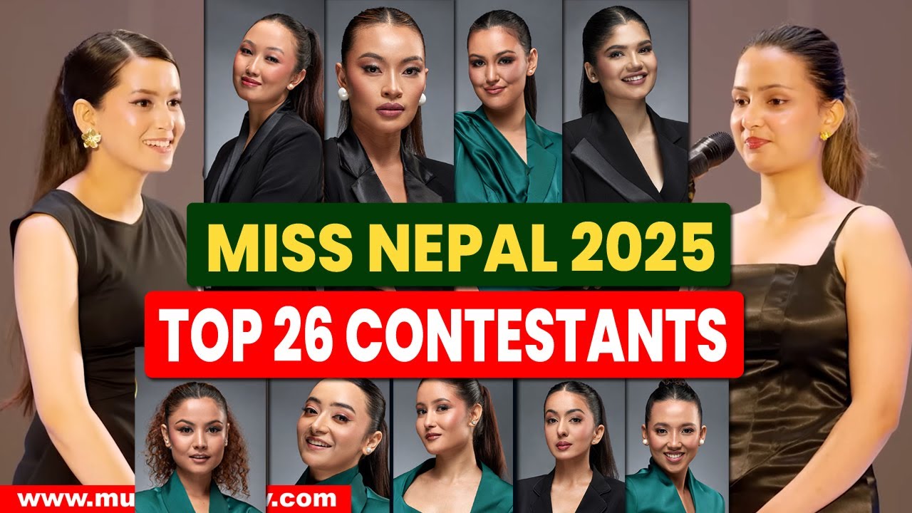 Miss Nepal 2025 Top 26 Contestants उत्कृष्ट २६ सुन्दरीहरु Miss Nepal 2025 Grand Finale Contenders