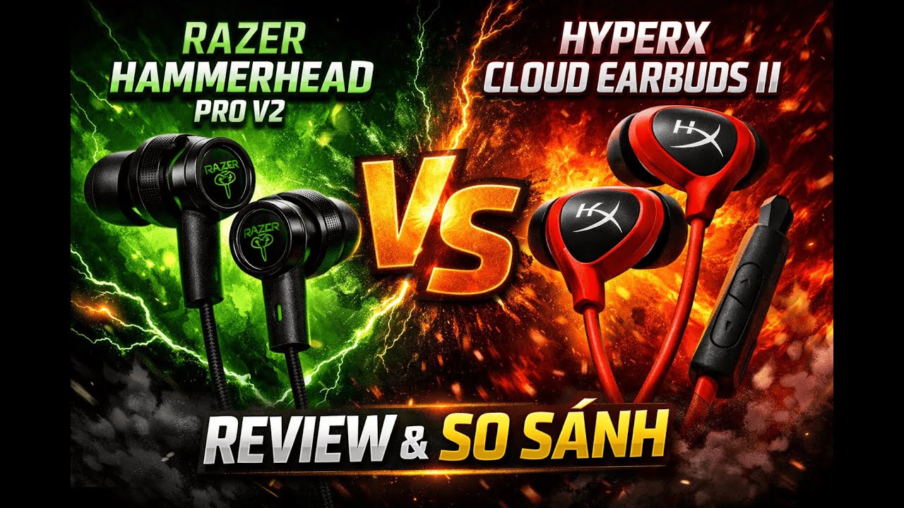 REVIEW GAMING GEAR/ RAZER HAMMERHEAD PRO V2 & HYPERX CLOUD EARBUDS II - HAI CON TAI NGHE QUỐC DÂN !