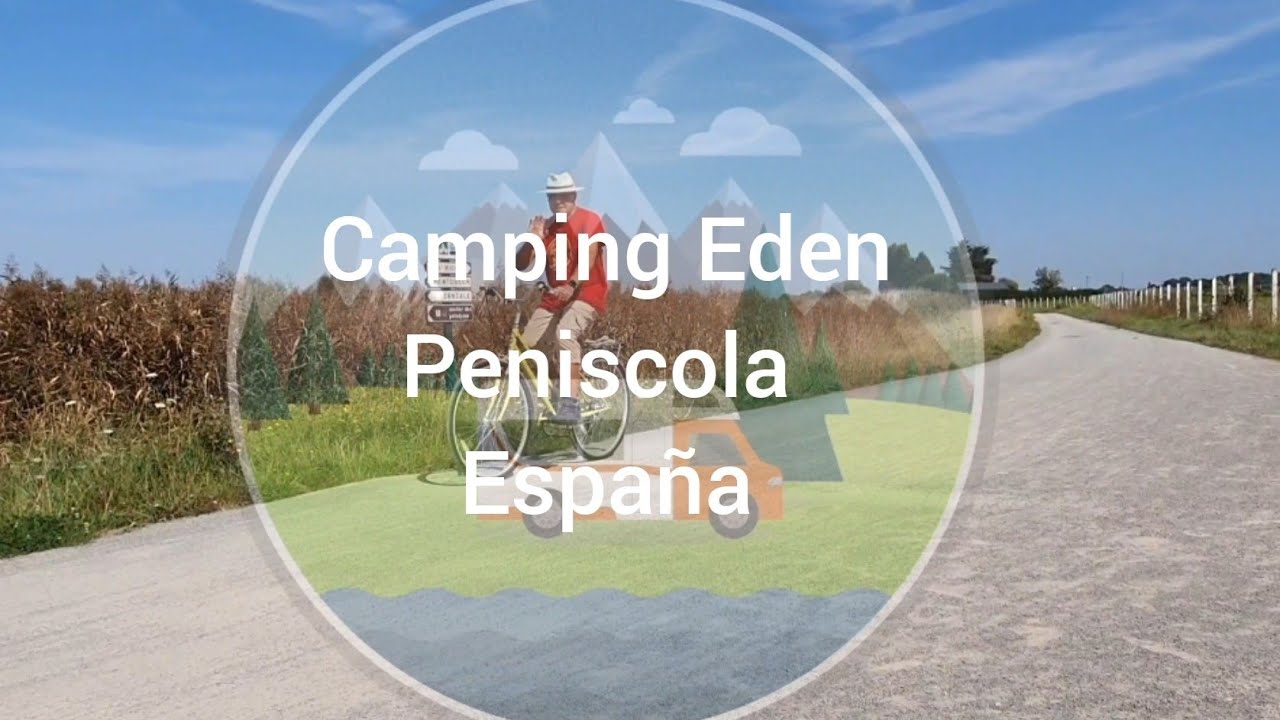 Camping Eden Peniscola Spain 🇪🇸