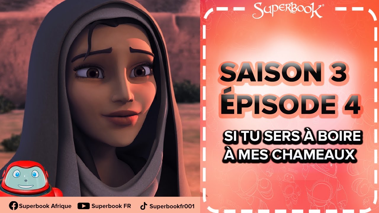 SUPERBOOK FR Saison 3 Episode 4 - Si tu sers à boire à mes chameaux !