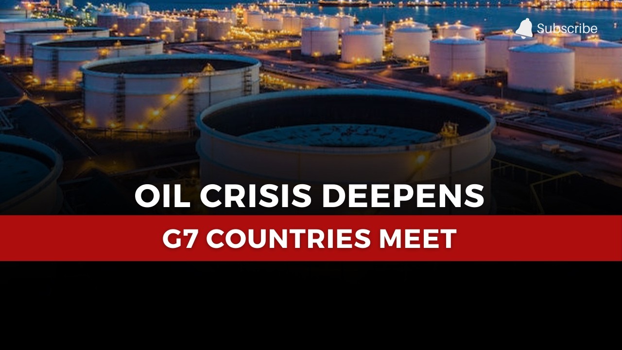 G7 Countries Meet as Global Oil Crisis Deepens