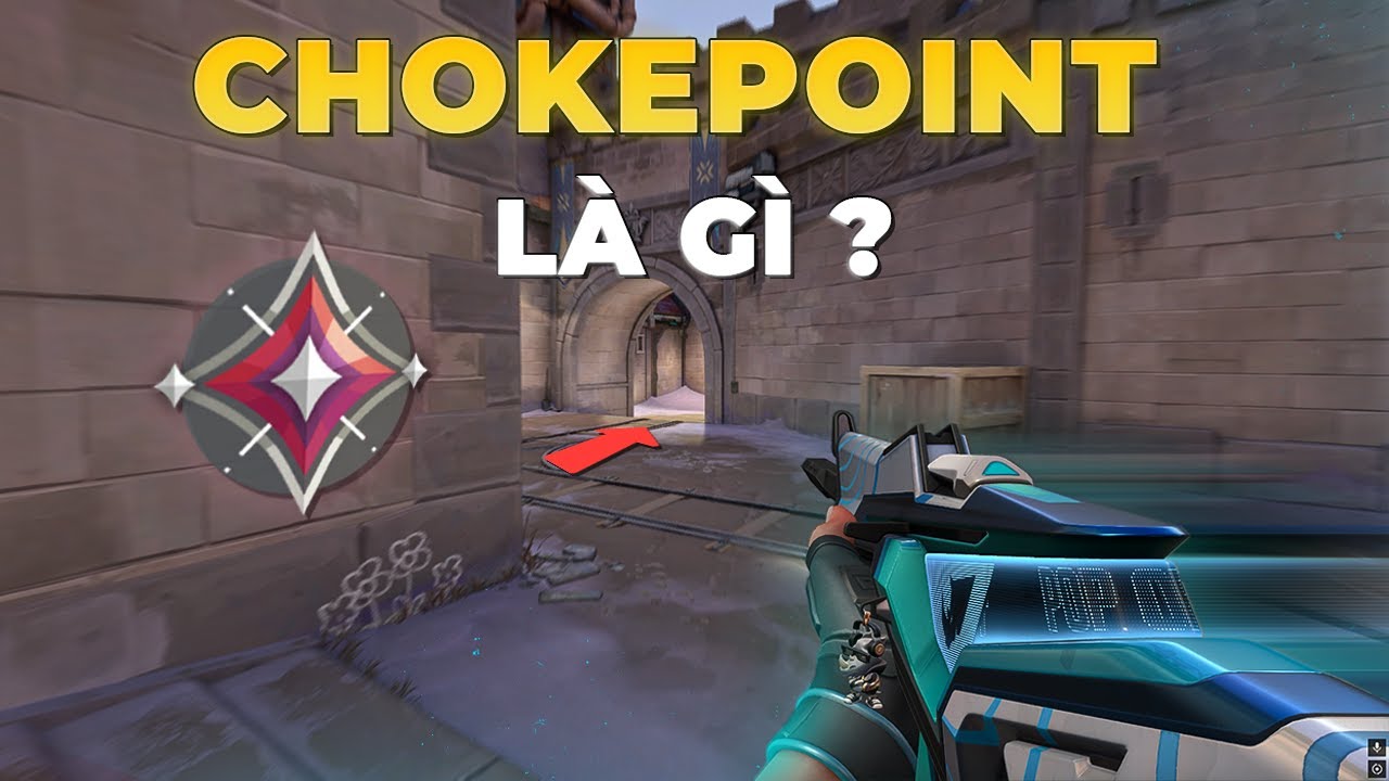 CHOKEPOINT Là Gì Và Tại Sao Quan Trọng Trong VALORANT