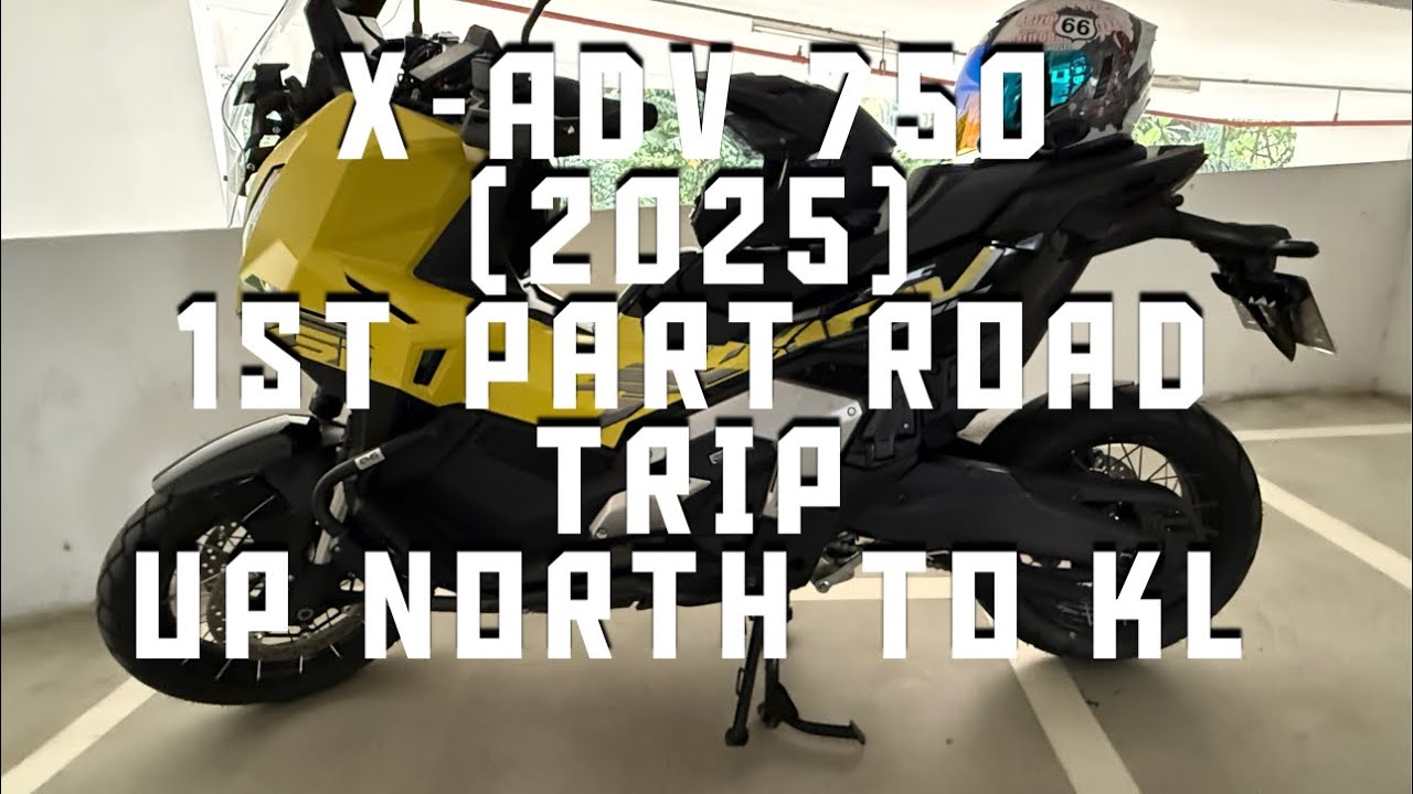 X-ADV 750(2025) 1st Part | maiden voyage | Kuala Lumpur from SG | X-ADV 750 | Honda | DCT
